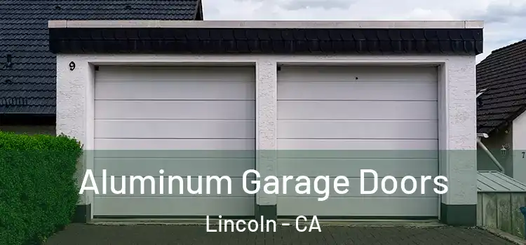  Aluminum Garage Doors Lincoln - CA
