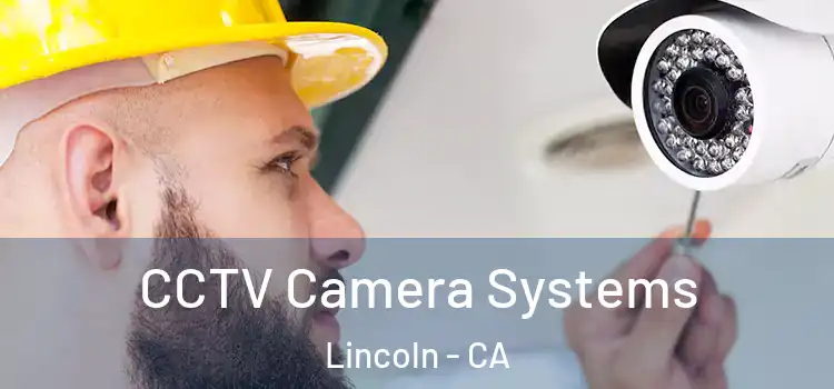 CCTV Camera Systems Lincoln - CA