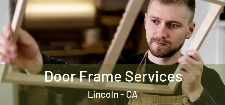 Door Frame Services Lincoln - CA