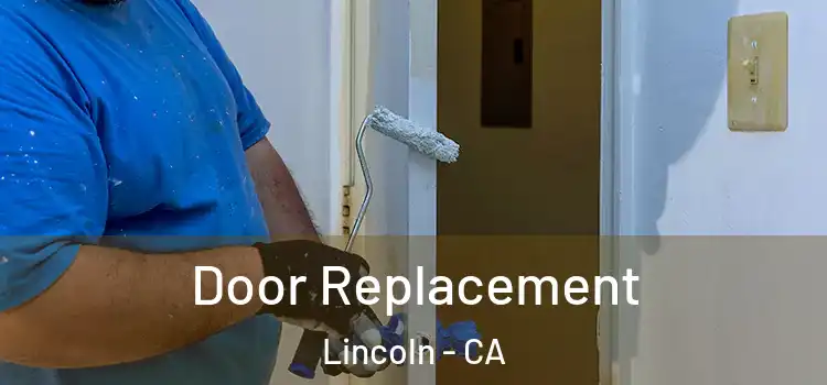 Door Replacement Lincoln - CA