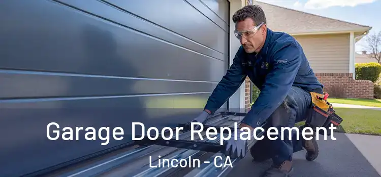 Garage Door Replacement Lincoln - CA