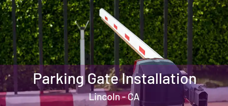 Parking Gate Installation Lincoln - CA