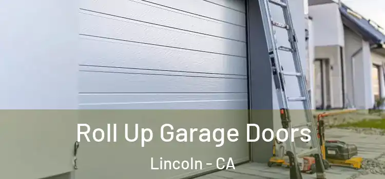  Roll Up Garage Doors Lincoln - CA