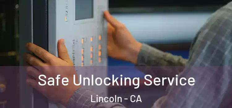 Safe Unlocking Service Lincoln - CA