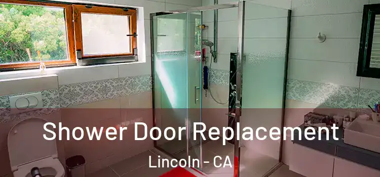 Shower Door Replacement Lincoln - CA